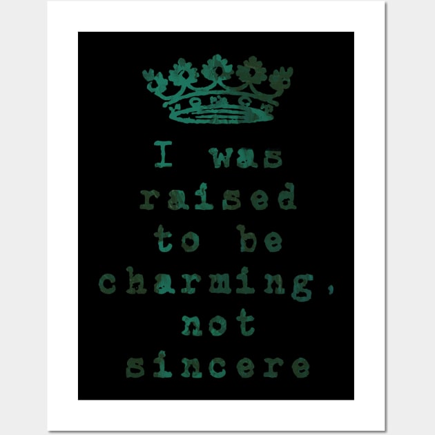 I was Raised to be Charming, not Sincere Wall Art by TheatreThoughts